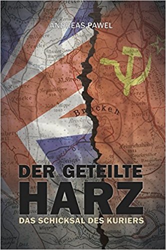 Diamantsaga aus dem Harz / Festung Harz: Das Schicksal des Kuriers von Andreas Pawel